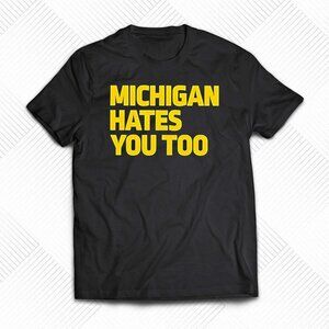 Michigan Hates You Too Football Rivalry Graphic T-Shirt Game Day Sports Tee 05